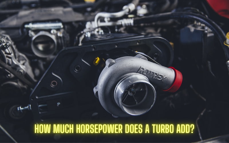 How Much Horsepower Does A Turbo Add? (2023 Update)