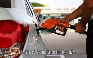 can-you-pump-gas-with-the-car-on