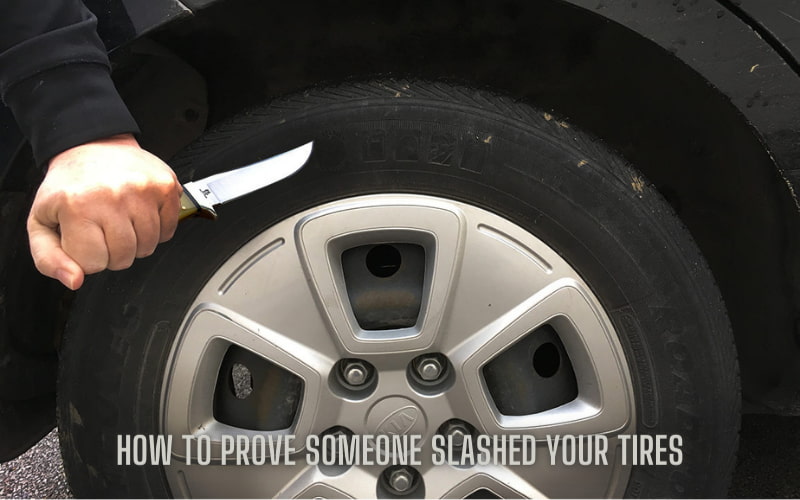 how-to-prove-someone-slashed-your-tires